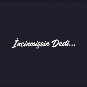 Resim 61 AVM İncinmişsin Dedi - Sticker Folyo Kesim | Beyaz| 21 X 3.5 Cm 