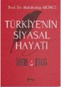 Resim Türkiye'nin Siyasal Hayatı 1808-1946 / Abdulvahap Akıncı 