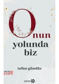 Resim Onun Yolunda Biz - Tufan Gündüz - Yeditepe Yayınevi 
