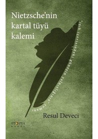 Resim Nietzsche'nin Kartal Tüyü Kalemi - Resul Deveci - Ütopya Yayınevi 