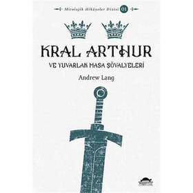 Resim Mitolojik Hikâyeler Dizisi 01 - Kral Arthur ve Yuvarlak Masa Şövalyeleri 
