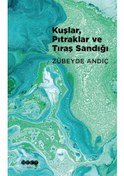 Resim Kuşlar Pıtraklar ve Tıraş Sandığı - Zübeyde Andiç - Hece Yayınları 