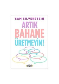 Resim Artık Bahane Üretmeyin! - Sam Silverstein - Arıtan Yayınevi 