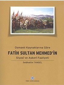Resim Türk Tarih Kurumu Yayınları Osmanlı Kaynaklarına Göre Fatih Sultan Mehmed'in Siyasi Ve Askeri Faaliyeti 