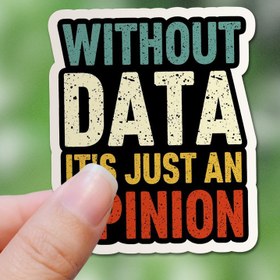 Resim Vinil Sticker "Veri Olmadan Sadece Bir Görüş" - Laptoplar, Şişeler, Arabalar için Renkli Veri Bilimi Stickerı - Öğretmenler, Öğrenciler, ABA BCBA RBT için Eğlenceli Hediye - Dayanıklı ve Göz Alıcı Tasarım 