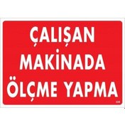 Resim Çalışan Makinada Ölçme Yapma Uyarı Levhası 25x35 Kod:228 