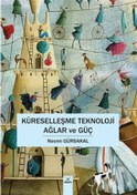 Resim Küreselleşme Teknoloji Ağlar ve Güç-Necmi Gürsakal 
