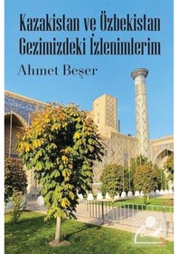 Resim Kazakistan ve Özbekistan Gezimizdeki İzlenimlerim - Ahmet Beşer - Cinius 