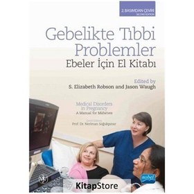 Resim Gebelikte Tıbbi Problemler-Ebeler İçin El Kitabı - S.Elizabeth Robson - Jason Waugh - Nobel Akademik Yayıncılık 