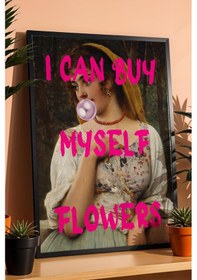 Resim I Can Buy Myself Flowers Çerçeveli Tablo Kadınlar Günü Hediyesi Klasik Tablo Altered Art 
