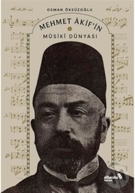 Resim Mehmet Akif'in Musiki Dünyası - Osman Öksüzoğlu - alBaraka Yayınları 