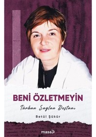 Resim Beni Özletmeyin - Türkan Saylan Destanı - Betül Şükür - Masa Kitap 