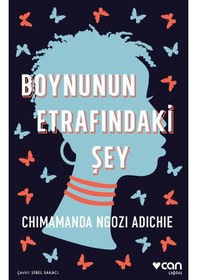Resim Boynunun Etrafındaki Şey - Chimamanda Ngozi Adichie - Can Yayınları 