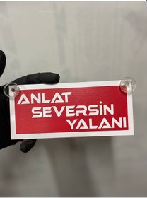 Resim Kırmızı Renk Üzeri Beyaz Renk Anlat Seversin Yalanı Yazılı Vantuzlu Cam Süsü 