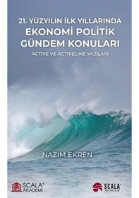 Resim 21.Yüzyılın İlk Yıllarında Ekonomi Politik Gündem Konuları - Active ve Activeline Yazıları - Nazım Ekren - Scala Yayıncılık 