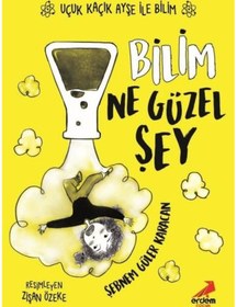 Resim Bilim Ne Güzel Şey - Uçuk Kaçık Ayşe ile Bilim 1 - Şebnem Güler Karacan - Erdem Çocuk 