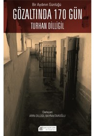 Resim Bir Aydının Günlüğü : Gözaltında 170 Gün ? Turhan Dilligil 