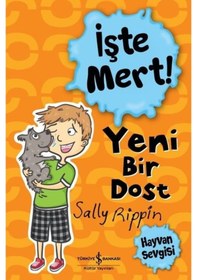 Resim İşte Mert! - Yeni Bir Dost - Hayvan Sevgisi - Sally Rippin - İş Bankası Kültür Yayınları 