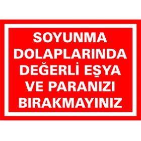 Resim İzmir Serigrafi Soyunma Dolaplarında Değerli Eşya Ve Paranızı Bırakmayınız 3mm Dekota 25 X 35 Cm 