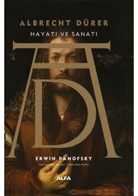 Resim Albrecht Dürer - Hayatı ve Sanatı - Erwin Panofsky - Alfa Yayıncılık 