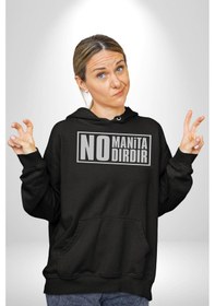 Resim No Manita No Dırdır Yazılı Kadın Erkek Siyah Kapüşonlu Sweatshirt Hoodie Siyah 