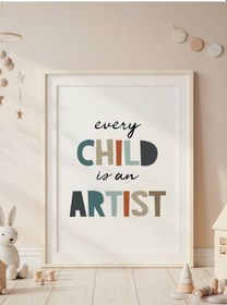Resim Every Child İs An Artist Dijital Baskı Poster V3 Çerçevesiz 