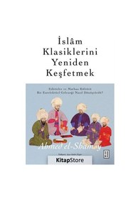 Resim İslam Klasiklerini Yeniden Keşfetmek - Ahmed El-Shamsy - Ketebe 