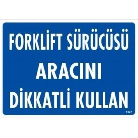 Resim Mey Ithalat® Forklift Sürücüsü Aracını Dikkatli Kullan Uyarı Levhası 25X35 KOD:1347 