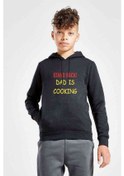 Resim Stand Back Dad Is Cooking Baskılı Unisex Çocuk Kapüşonlu Sweat (534658899) Siyah 