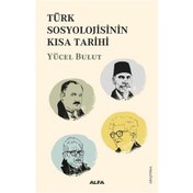 Resim Türk Sosyolojisinin Kısa Tarihi - Yücel Bulut - Alfa Yayıncılık 