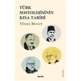Resim Türk Sosyolojisinin Kısa Tarihi - Yücel Bulut - Alfa Yayıncılık 