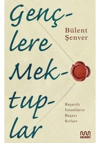 Resim Gençlere Mektuplar - Başarılı İnsanların Başarı Sırları - Bülent Şenver - Mundi 