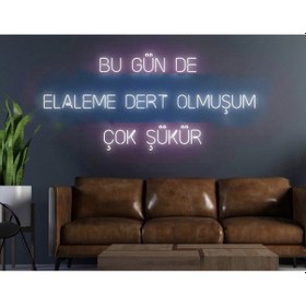 Resim Bugün De Elaleme Dert Olmuşum Çok Şükür Yazılı Neon Tabela Pembe 