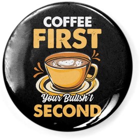 Resim Fizello Coffee First Your Bullshit Second Funny Employee Of The Year Buton Rozet 