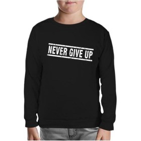 Resim Never Give Up Siyah Çocuk Sweatshirt 