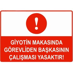 Resim ZiPrinter Giyotin Makasında Görevliden Başkasının Çalışması Yasaktır Isg Uyarı Levhası Pvc A5 15X21 cm 