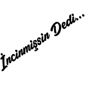 Resim Bak Karıştır Incinmişsin Dedi Sticker 20x4 Cm Siyah Renk 