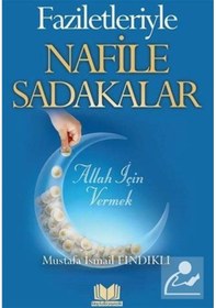Resim Faziletleriyle Nafile Sadakalar - Mustafa İsmail Fındıklı - Kitap Kalbi Yayıncılık 