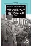 Resim Eskişehir-Izmit Konuşmaları 1923 / Mustafa Kemal Atatürk 9786056966224 