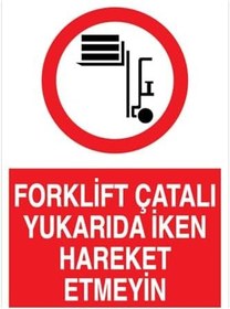 Resim Forklift Çatalı Yukarıda İken Hareket Etmeyin Uyarı Tabelası - 50x70 Alüminyum Kompozit Panel - F12 
