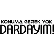 Resim Genel Markalar Konuma Gerek Yok Dardayım yapışkan arma Araç&motor&dekor 20 x 5 cm 