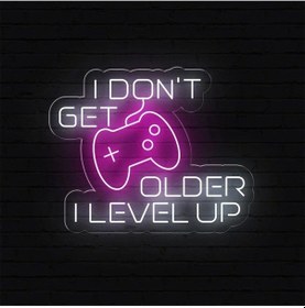 Resim I Don't Get Older I Level Up Yazılı Ve Şekilli Neon Tabela Beyaz 