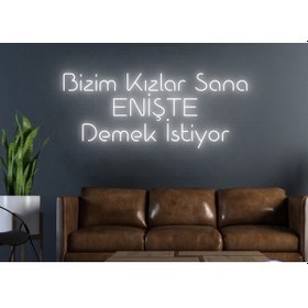 Resim Bizim Kızlar Sana Enişte Demek Istiyor Yazılı Neon Tabela Beyaz 