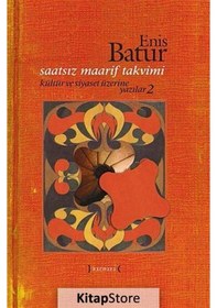 Resim Saatsiz Maarif Takvimi - Kültür ve Siyaset Üzerine Yazılar - 2 - Enis Batur - Kırmızı Yayınları 