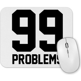 Resim Baskı Dükkanı 99 Problems Mouse Pad 