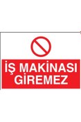 Resim bertekdijital İş Makinası Giremez 20X30 CM BU ÜRÜN LAMİNASYON PVC DİR 