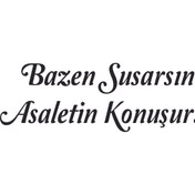 Resim Birim Matbaa BAZEN SUSARSIN ASALETİN KONUŞUR STİCKER (45X15CM) 