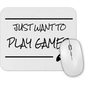 Resim Baskı Dükkanı Just Want To Play Games Mouse Pad 