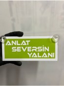 Resim Yeşil Renk Üzeri Beyaz Renk Anlat Seversin Yalanı Yazılı Vantuzlu Cam Süsü 