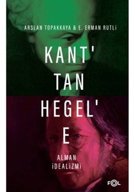 Resim Kant'tan Hegel'e Alman İdealizmi - Arslan Topakkaya - Fol Kitap 